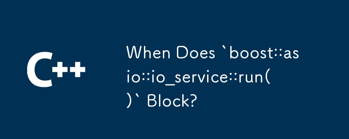 Bilakah `boost::asio::io_service::run()` Sekat?