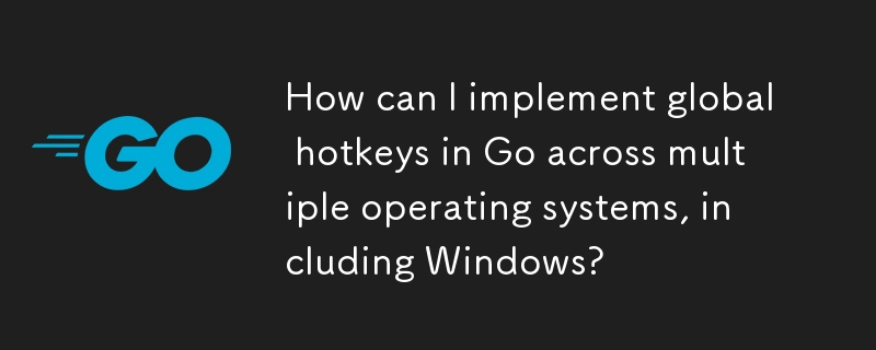 Comment puis-je implémenter des raccourcis clavier globaux dans Go sur plusieurs systèmes d'exploitation, y compris Windows ?