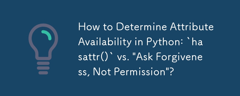 Comment déterminer la disponibilité des attributs en Python : `hasattr()` contre 