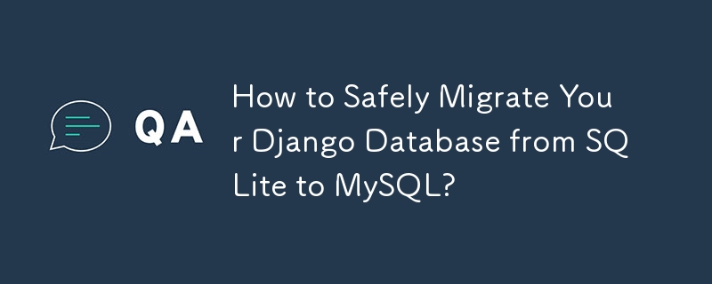 Wie migrieren Sie Ihre Django-Datenbank sicher von SQLite zu MySQL?