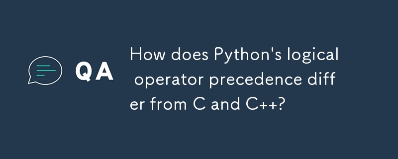 Python 的逻辑运算符优先级与 C 和 C 有何不同？