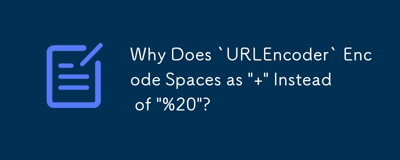 Mengapakah `URLEncoder` Mengekodkan Ruang sebagai ' ' Daripada ' '?