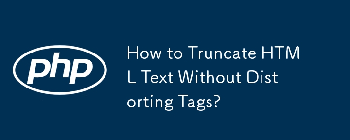 How to Truncate HTML Text Without Distorting Tags?