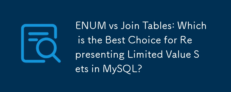 ENUM vs Join Tables : quel est le meilleur choix pour représenter des ensembles de valeurs limitées dans MySQL ?