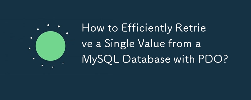 Comment récupérer efficacement une valeur unique d'une base de données MySQL avec PDO ?