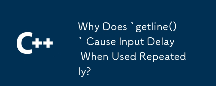 Mengapakah `getline()` Menyebabkan Kelewatan Input Apabila Digunakan Berulang kali?