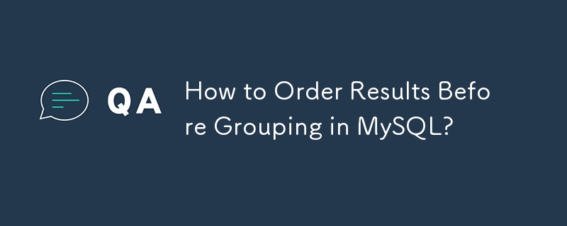 Comment trier les résultats avant de les regrouper dans MySQL ?