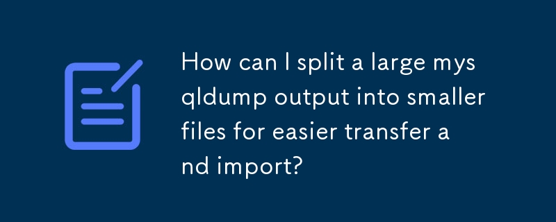 더 쉽게 전송하고 가져올 수 있도록 대용량 mysqldump 출력을 더 작은 파일로 분할하려면 어떻게 해야 합니까?