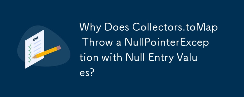 Collectors.toMap が Null エントリ値を持つ NullPointerException をスローするのはなぜですか?