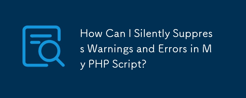 Comment puis-je supprimer silencieusement les avertissements et les erreurs dans mon script PHP ?