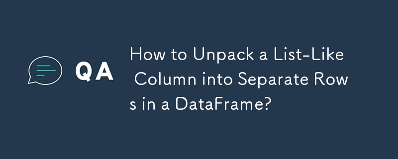 如何将类似列表的列解压缩为 DataFrame 中的单独行?