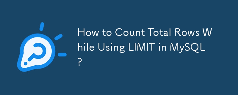 Comment compter le nombre total de lignes en utilisant LIMIT dans MySQL ?