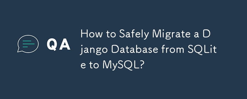 Comment migrer en toute sécurité une base de données Django de SQLite vers MySQL ?