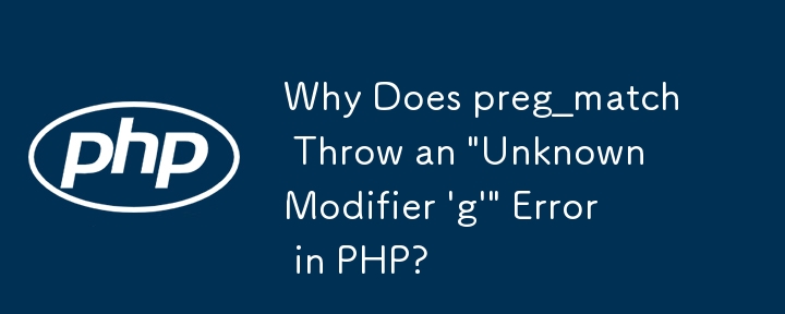 Warum löst preg_match in PHP den Fehler „Unbekannter Modifikator ‚g‘“ aus?