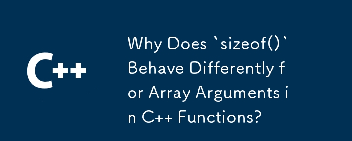 Warum verhält sich „sizeof()“ bei Array-Argumenten in C-Funktionen anders?