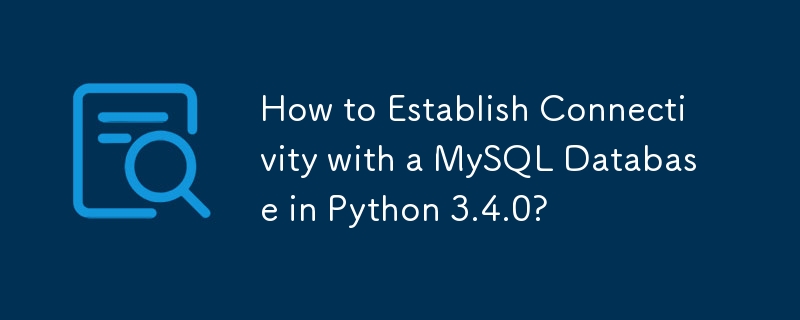 Comment établir la connectivité avec une base de données MySQL en Python 3.4.0 ?