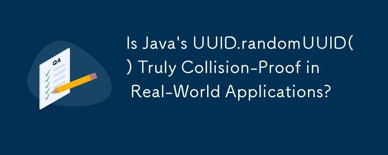 Is Java's UUID.randomUUID() Truly Collision-Proof in Real-World Applications?