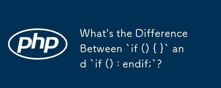 Quelle est la différence entre `if () { }` et `if () : endif;` ?