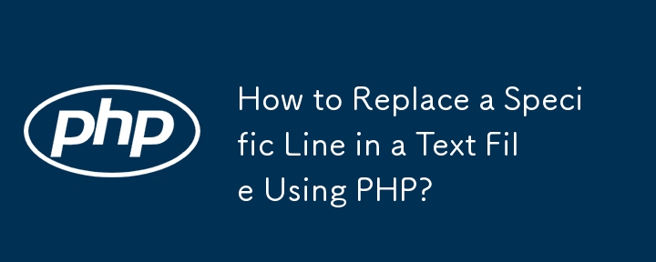 Comment remplacer une ligne spécifique dans un fichier texte en utilisant PHP ?