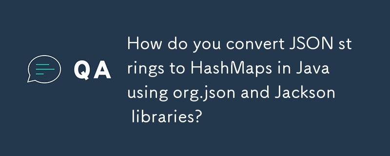 如何使用 org.json 和 Jackson 函式庫將 JSON 字串轉換為 Java 中的 HashMap？