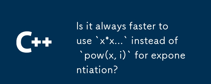 Adakah ia sentiasa lebih pantas untuk menggunakan `x*x...` dan bukannya `pow(x, i)` untuk eksponen?