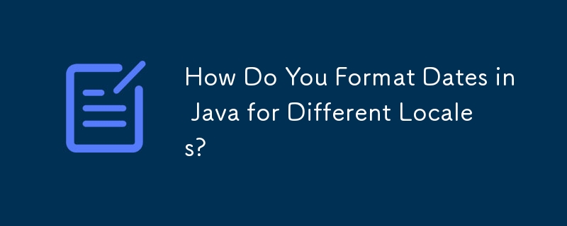 Comment formater les dates en Java pour différents paramètres régionaux ?