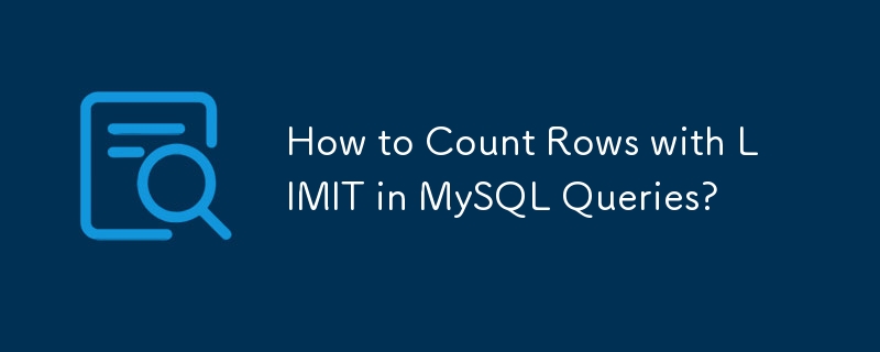 Wie zähle ich Zeilen mit LIMIT in MySQL-Abfragen?