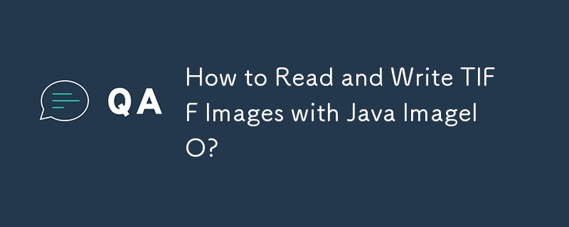 How to Read and Write TIFF Images with Java ImageIO?