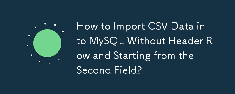 Bagaimana untuk Mengimport Data CSV ke MySQL Tanpa Baris Pengepala dan Bermula dari Medan Kedua?