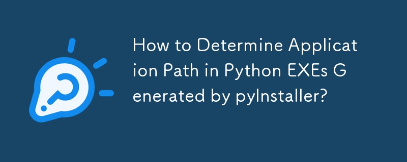 How to Determine Application Path in Python EXEs Generated by pyInstaller?