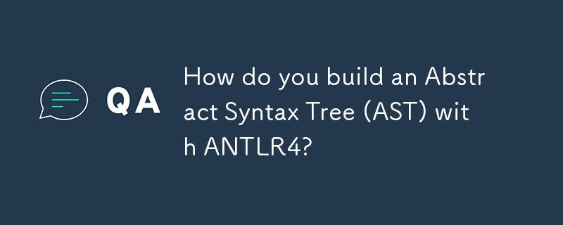 如何使用 ANTLR4 建構抽象語法樹 (AST)？