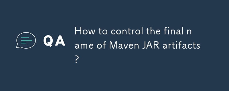 Maven JAR アーティファクトの最終的な名前を制御するにはどうすればよいですか?