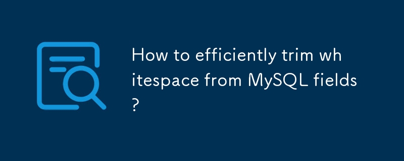 如何有效刪除 MySQL 欄位中的空格？