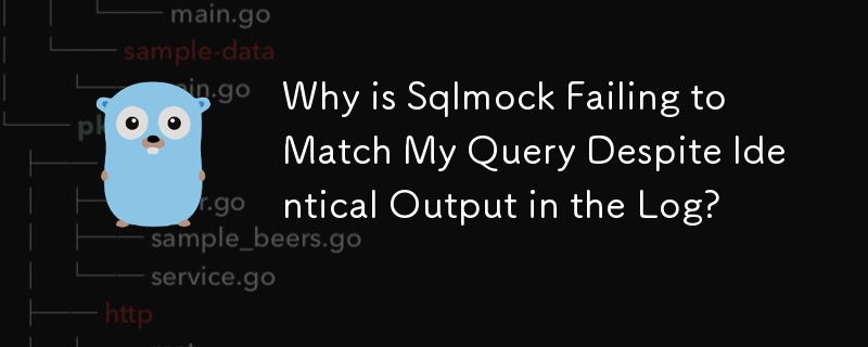 Why is Sqlmock Failing to Match My Query Despite Identical Output in the Log?