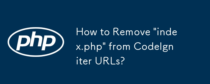 Comment supprimer « index.php » des URL CodeIgniter ?