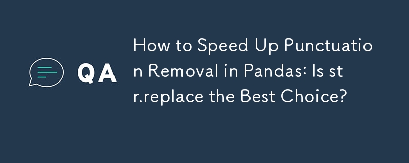 Comment accélérer la suppression de la ponctuation dans Pandas : str.replace est-il le meilleur choix ?