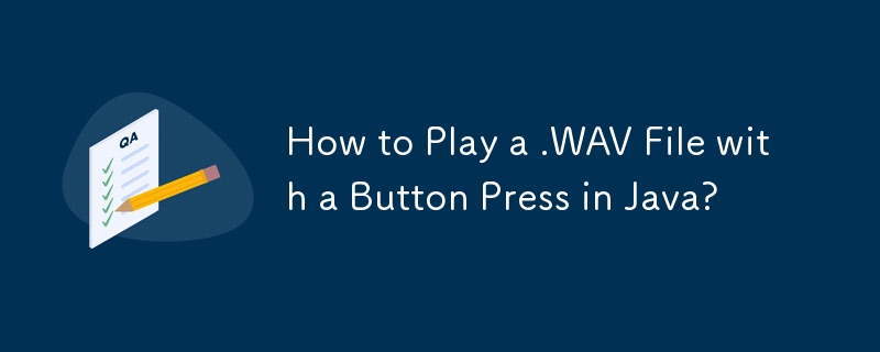 Wie spiele ich eine .WAV-Datei mit einem Tastendruck in Java ab?