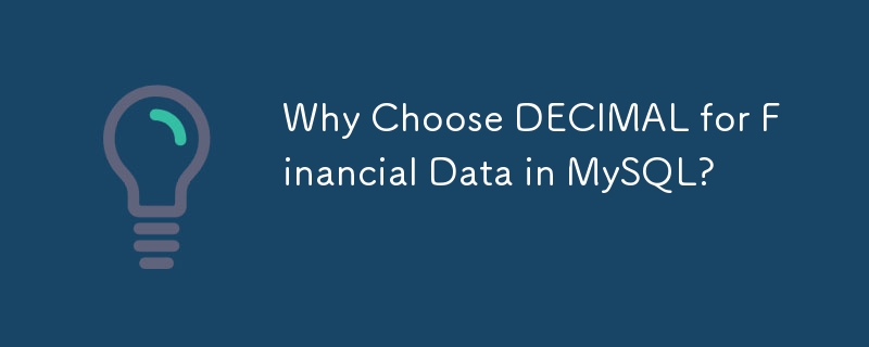 Why Choose DECIMAL for Financial Data in MySQL?