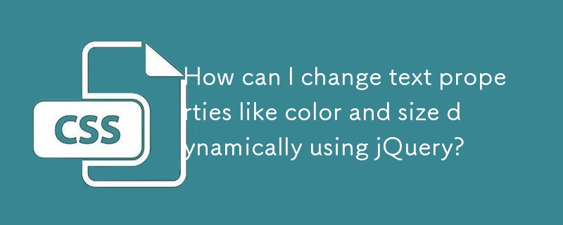 How can I change text properties like color and size dynamically using jQuery?