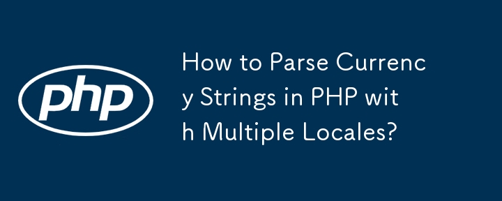 Comment analyser des chaînes de devises en PHP avec plusieurs paramètres régionaux ?