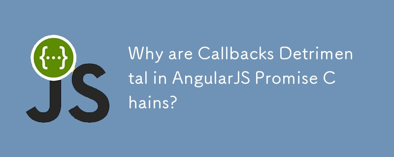 Warum sind Rückrufe in AngularJS Promise Chains schädlich?