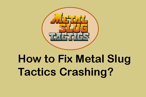 How to Fix Metal Slug Tactics Crashing on PC? Solution Guide