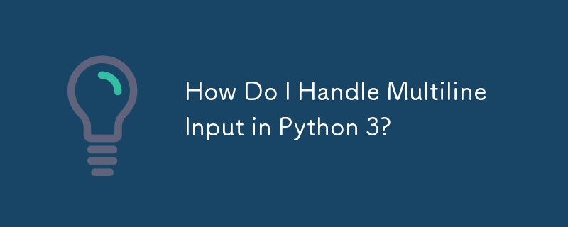 How Do I Handle Multiline Input in Python 3?