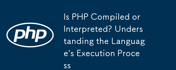 Is PHP Compiled or Interpreted? Understanding the Language's Execution Process