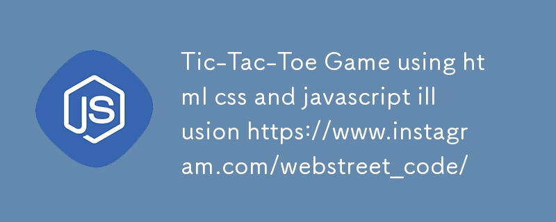 Permainan Tic-Tac-Toe menggunakan css html dan ilusi javascript https://www.instagram.com/webstreet_code/