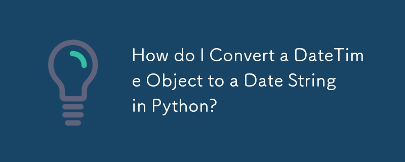 Wie konvertiere ich ein DateTime-Objekt in eine Datumszeichenfolge in Python?