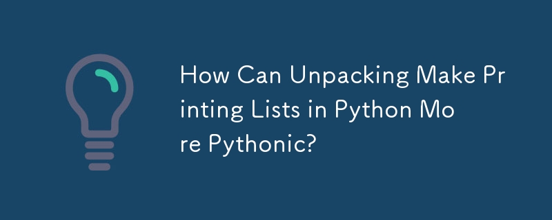 Wie kann das Entpacken das Drucken von Listen in Python pythonischer machen?