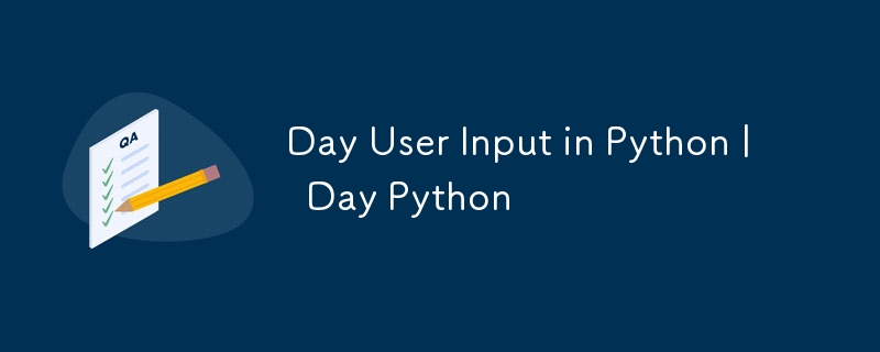 Input Pengguna Hari dalam Python |  Python Hari