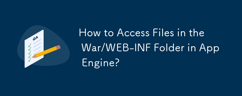 App Engine의 War/WEB-INF 폴더에 있는 파일에 어떻게 액세스하나요?