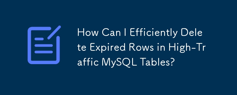 Wie kann ich abgelaufene Zeilen in MySQL-Tabellen mit hohem Datenverkehr effizient löschen?